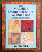 BOEKEN : THE MACHINE EMBROIDERER'S WORKBOOK, Ophalen, Gelezen, Borduren en Naaien, VAL HOLMES