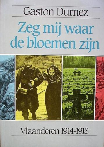 Zeg mij waar de bloemen zijn Vlaanderen 1914-1918 disponible aux enchères