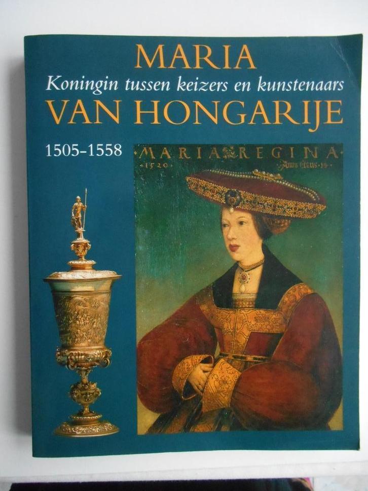 Maria van Hongarije : koningin tussen keizers en kunstenaars, Boeken, Geschiedenis | Stad en Regio, Gelezen, 19e eeuw, Ophalen of Verzenden
