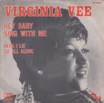 Virginia Vee - Hey baby sing with me / Hello I lie so all al, CD & DVD, Vinyles Singles, 7 pouces, R&B et Soul, Utilisé, Enlèvement ou Envoi