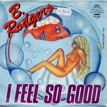 Vinyl, 7"   -   B. Rodgers – I Feel So Good beschikbaar voor biedingen