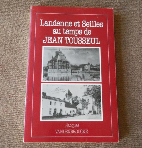 Landenne et Seilles au temps de Jean Tousseul - Andenne, Livres, Histoire nationale, Utilisé, Enlèvement ou Envoi