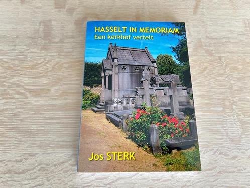 Jos STERK - Hasselt in memoriam - Een kerkhof vertelt, Boeken, Geschiedenis | Nationaal, Zo goed als nieuw, 20e eeuw of later