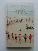 Gezien de feiten - Griet op de Beeck, Boeken, Romans, Ophalen of Verzenden, Zo goed als nieuw, Griet Op de Beeck