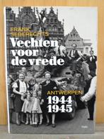 Vechten voor de vrede. Antwerpen 1944-1945. Frank Seberechts, Enlèvement ou Envoi, Comme neuf, Deuxième Guerre mondiale, Autres sujets/thèmes