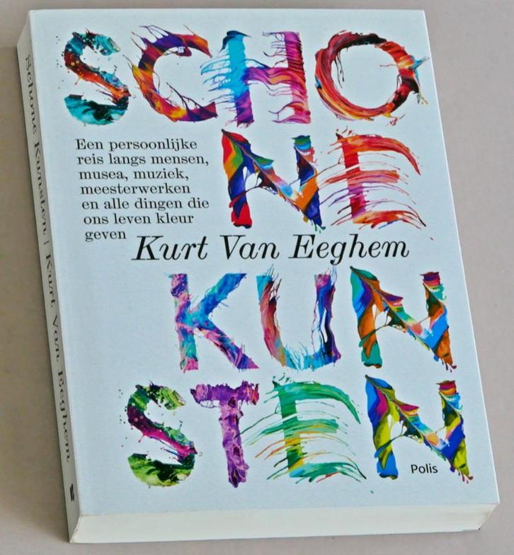 Kurt Van Eeghem:  Schone Kunsten., Boeken, Kunst en Cultuur | Beeldend, Zo goed als nieuw, Overige onderwerpen, Ophalen of Verzenden