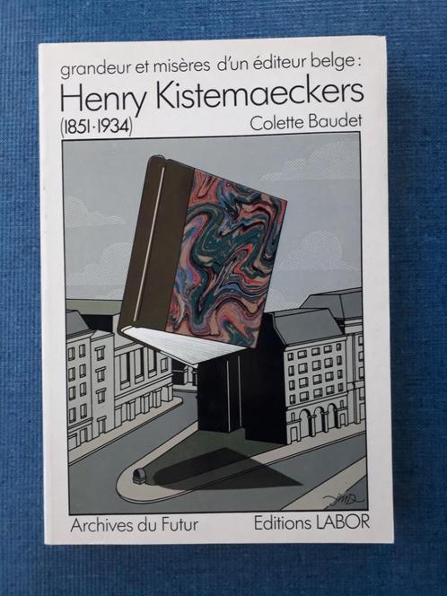 Grandeur et misères d'un éditeur belge: Henry Kistemaeckers, Livres, Livres Autre, Utilisé, Enlèvement ou Envoi
