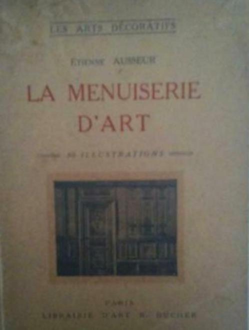 La menuiserie d'art, Etienne Ausseur, Les arts décoratifs, P, Livres, Art & Culture | Arts plastiques, Enlèvement