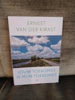 Jouw toekomst is mijn toekomst    (Ernest van der Kwast), Ophalen of Verzenden, Zo goed als nieuw, Ernest van der Kwast, Nederland