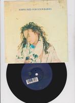 Simply Red – For Your Babies  Synth-pop 1992, Pop, Ophalen of Verzenden, 7 inch, Zo goed als nieuw