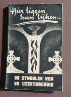 Hier liggen hun lijken. De symbolen van de ijzertragedie., Ophalen of Verzenden, Gelezen