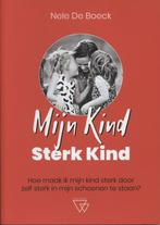 Mijn kind, Sterk kind Nele De Boeck, Boeken, Zwangerschap en Opvoeding, Ophalen of Verzenden, Nieuw, Opvoeding vanaf 10 jaar