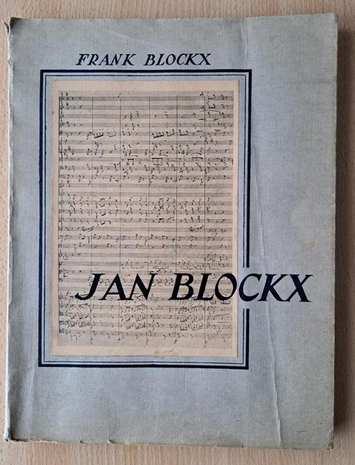 Jan Blockx 1851-1912 numéroté par Frank Blockx de 1943 !, Livres, Musique, Utilisé, Autres sujets/thèmes, Enlèvement ou Envoi