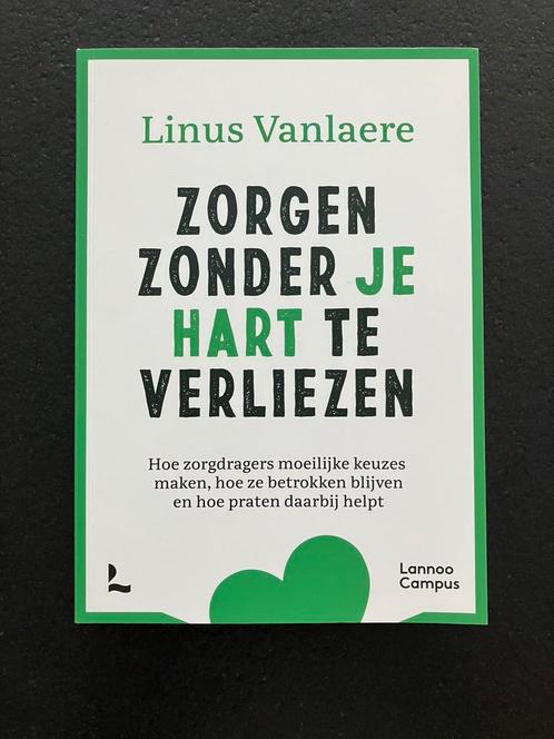 Linus Vanlaere - Zorgen zonder je hart te verliezen, Livres, Livres scolaires, Comme neuf, Néerlandais, Enlèvement ou Envoi