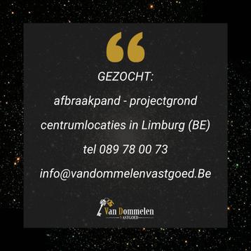 Bouwgrond/projectgrond/afbraakpand gezocht beschikbaar voor biedingen