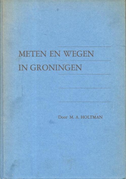 meten en wegen in groningen m.a. holtman 1986, Boeken, Overige Boeken, Gelezen, Verzenden