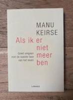 Boek - Manu Keirse - Als ik er niet meer ben -> 3€, Boeken, Psychologie, Manu Keirse, Ophalen of Verzenden, Zo goed als nieuw