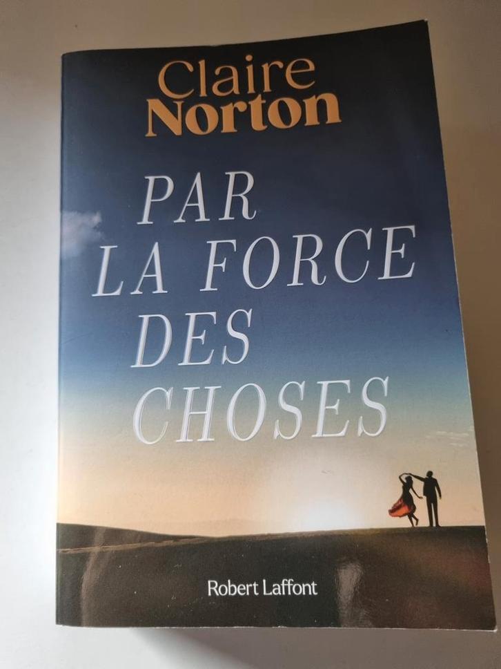 Par la force des choses ( Claire Norton ) 09/23, Livres, Romans, Comme neuf, Enlèvement