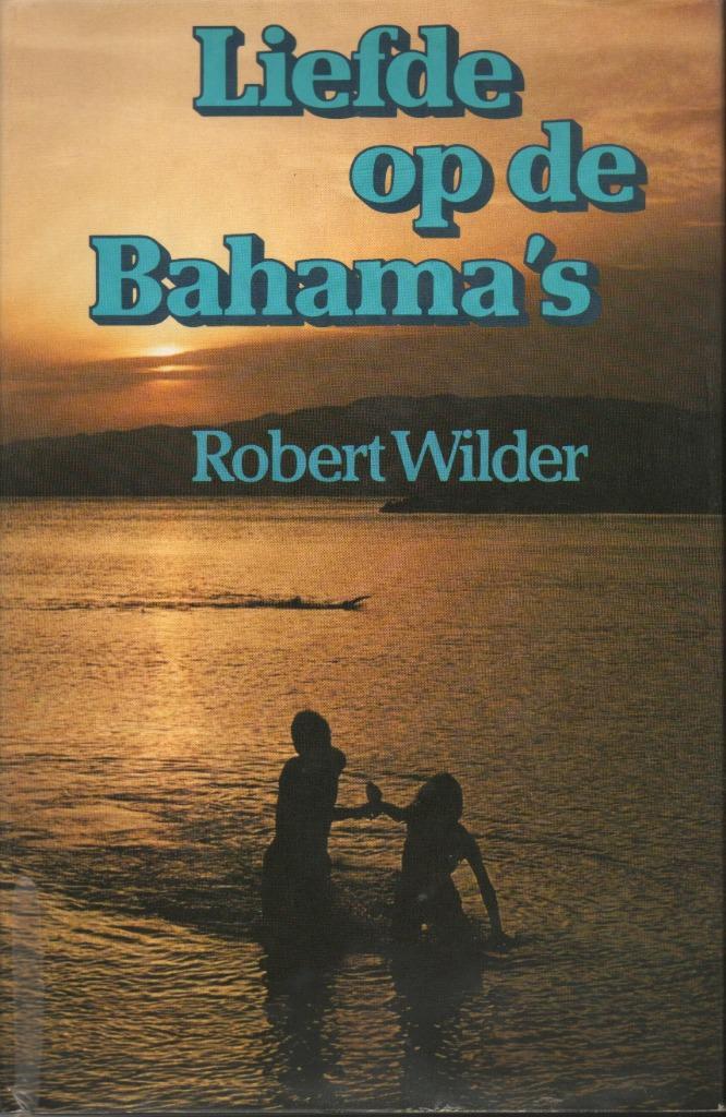 LIEFDE OP DE BAHAMA'S - ROBERT WILDER, Livres, Romans, Utilisé, Pays-Bas, Enlèvement ou Envoi