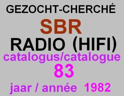 RECHERCHÉ : Radio (HIFI) SBR catalogue 83 de l'année 1982, Antiquités & Art, Antiquités | TV & Hi-Fi, Enlèvement ou Envoi