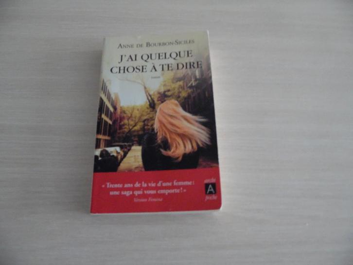 J'AI QUELQUE CHOSE À TE DIRE   ANNE DE BOURBONS-SICILES, Livres, Romans, Comme neuf, Europe autre, Enlèvement ou Envoi