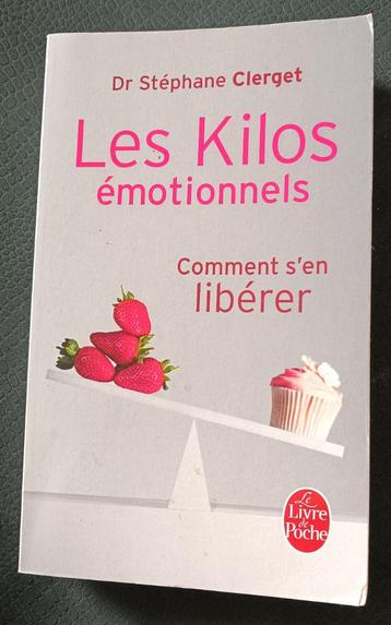 Les Kilos Emotionnels, Comment s'en libérer : Dr Clerget