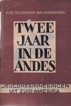 Twee jaar in de Andes/Else Oosterwijck Van Hagendoren 1943, Antiek en Kunst, Ophalen of Verzenden