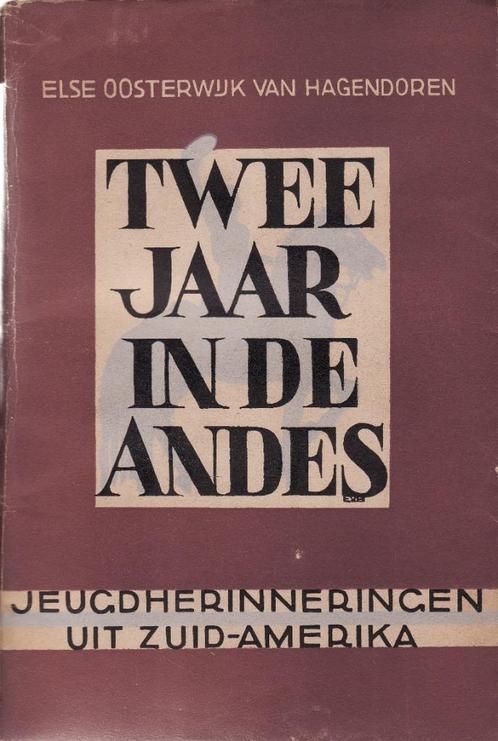 Twee jaar in de Andes/Else Oosterwijck Van Hagendoren 1943, Antiek en Kunst, Antiek | Boeken en Manuscripten, Ophalen of Verzenden