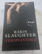 Karin Slaughter : Versplinterd, Ophalen of Verzenden
