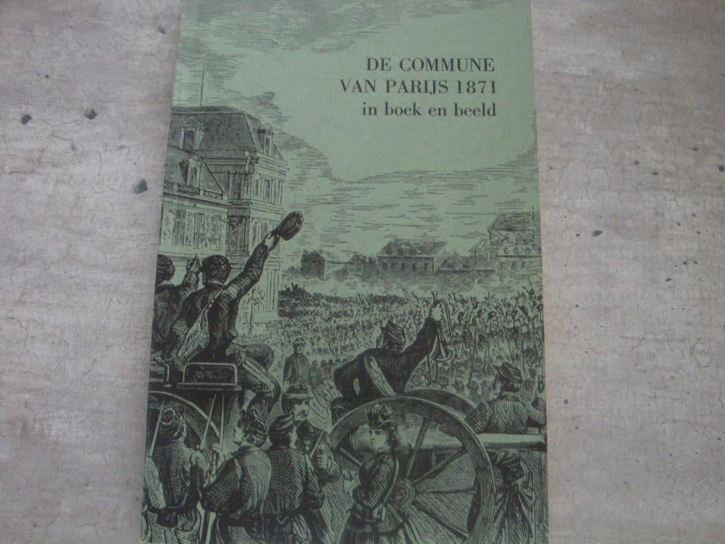 DE COMMUNE VAN PARIJS 1871 IN BOEK EN BEELD, Ophalen of Verzenden, Gelezen