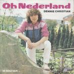 Dennie Christian – Oh Nederland (7"), Cd's en Dvd's, Vinyl Singles, Nederlandstalig, Gebruikt, Ophalen of Verzenden, 7 inch