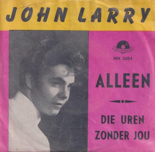 John Larry – Alleen / Die uren zonder jou - Single, CD & DVD, Vinyles Singles, Utilisé, Single, En néerlandais, 7 pouces, Enlèvement ou Envoi