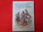 Prof. Dr. H. Roos: Van marketentster tot logistiek netwerk, Enlèvement ou Envoi, Neuf, Prof. dr. H. Roos (red.)