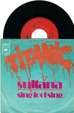 Titanic – Sultana, Gebruikt, 7 inch, Single, Ophalen of Verzenden