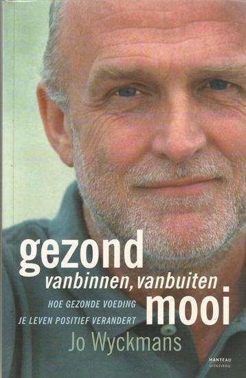 GEZOND VAN BINNEN, VAN BUITEN MOOI  -  Jo Wyckmans beschikbaar voor biedingen