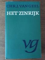 Het zinrijk - Chr. J. van Geel, Boeken, Chr. J. van Geel, Ophalen of Verzenden, Zo goed als nieuw, Eén auteur