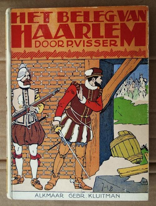 Het Beleg van Haarlem - 1927 - Pieter Visser (1867–1929), Boeken, Historische romans, Gelezen, Ophalen of Verzenden