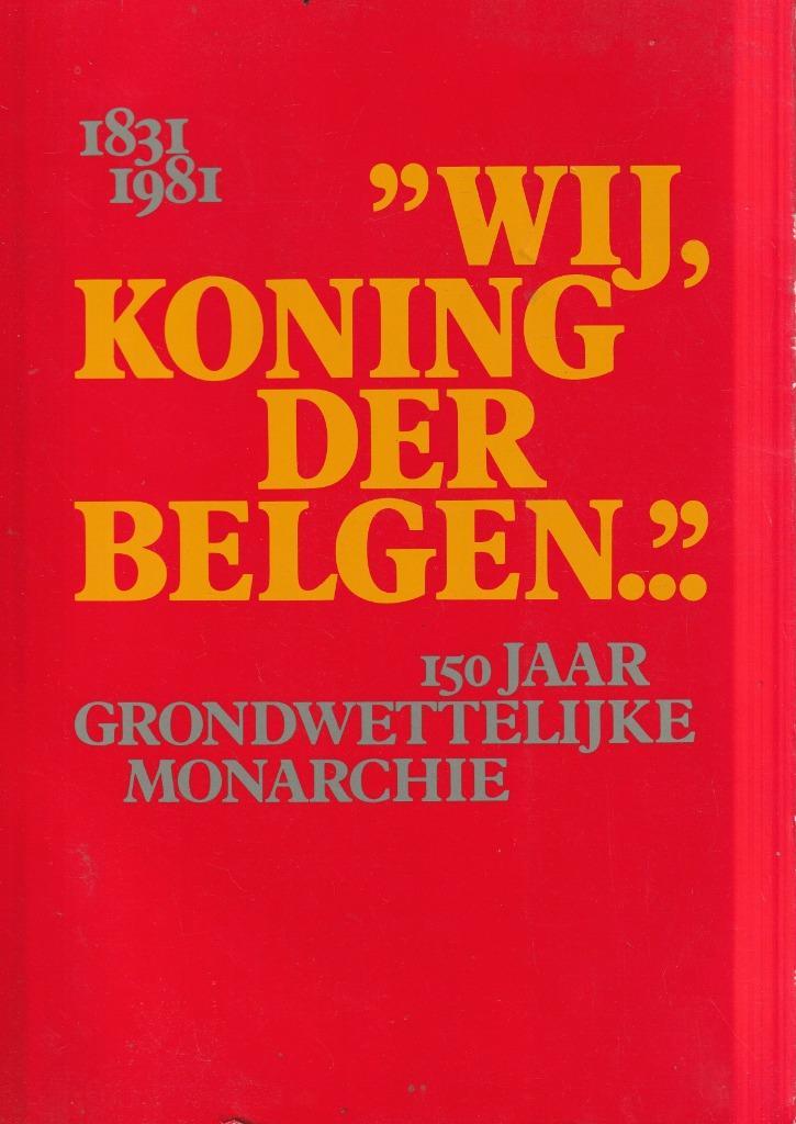 "Wij, Koning der Belgen..." 150 jaar grondwettelijke, Boeken, Geschiedenis | Nationaal, Gelezen, 17e en 18e eeuw, Verzenden