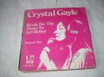 45 T  - SINGLE  -  Crystal Gayle ‎– Ready For The Times To G, Pop, Ophalen of Verzenden, 7 inch, Single