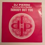 DJ Pierre Featuring Erica Darden - Nobody But You, Enlèvement ou Envoi, Comme neuf, 12 pouces, Techno ou Trance