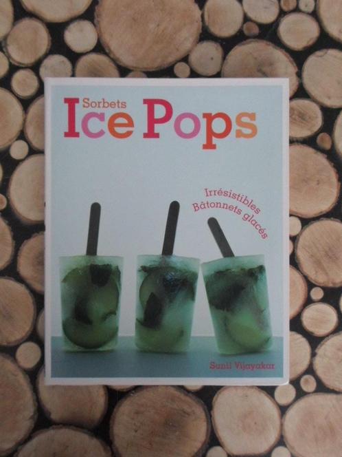 Ice Pops - Bâtonnets glacés – Sorbets., Livres, Livres de cuisine, Neuf, Gâteau, Tarte, Pâtisserie et Desserts, Autres régions