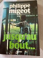Livre Philippe Migeot-"Jusqu'au Bout" ancien joueur Charlero, Livre ou Revue, Utilisé, Enlèvement ou Envoi
