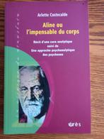 Arlette Costecalde Aline ou l'impensable du corps getekend, Boeken, Psychologie, Ophalen of Verzenden, Zo goed als nieuw
