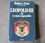 Léopold III ou le choix impossible (Robert Aron), Livres, Histoire & Politique, Utilisé, Enlèvement ou Envoi, 20e siècle ou après