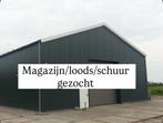 Magazijn/loods/schuur gezocht, Zakelijke goederen, Kantoor en Winkelinrichting | Magazijn, Stelling en Opslag, Ophalen of Verzenden