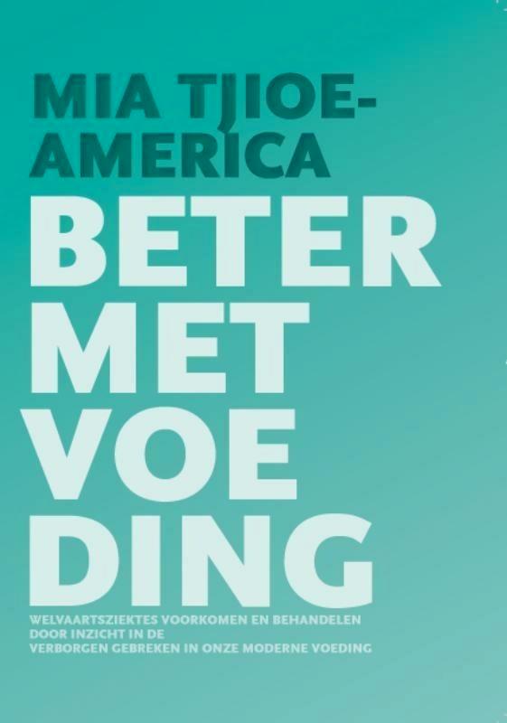 boek: beter met voeding/Mia Tjioe-America, Boeken, Gezondheid, Dieet en Voeding, Gelezen, Dieet en Voeding, Ophalen of Verzenden