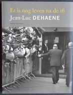 Er is nog leven na de 16. Jean-Luc Dehaene., Jean-Luc Dehaene, Ophalen of Verzenden, Zo goed als nieuw, Overige onderwerpen