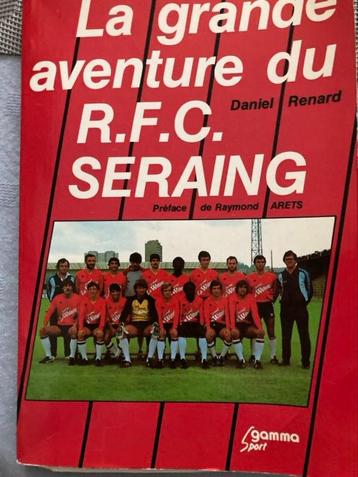 Ancien Livre La Grande Aventure du RFC Seraing 1982 D.Renard beschikbaar voor biedingen