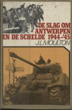De Slag om Antwerpen 1944-45 JL Moulton, Ophalen of Verzenden, 20e eeuw of later, Gelezen