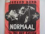 Normaal - Oerend Hard / Hij Hef Geliek (1977), Ophalen of Verzenden, Nederlandstalig, Single